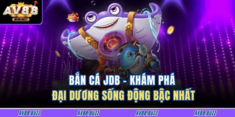 Bắn Cá JDB