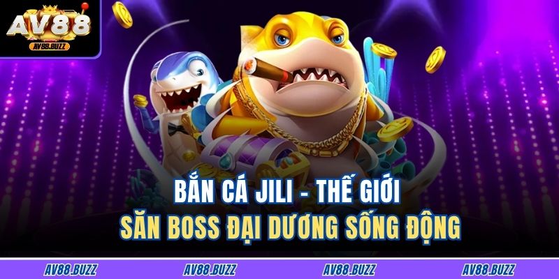 Bắn Cá Jili