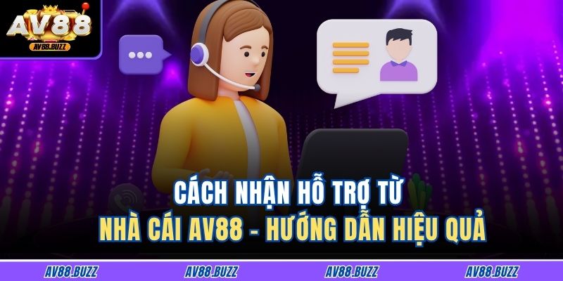 Cách Nhận Hỗ Trợ Từ Nhà Cái