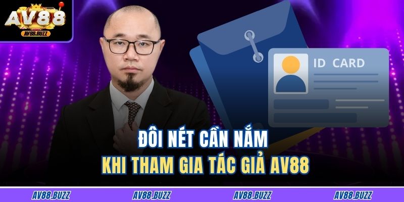 Tác Giả AV88 1 Đôi nét cần nắm khi tham gia tác giả AV88