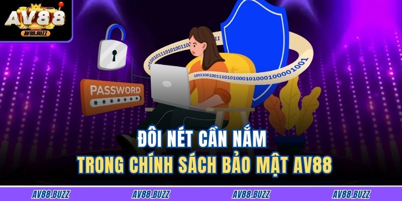 Đôi nét cần nắm trong chính sách bảo mật AV88