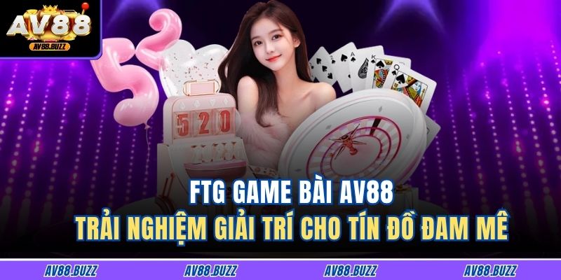 FTG Game Bài AV88