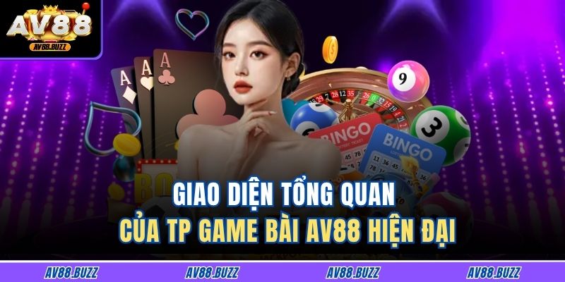 Giao diện tổng quan của TP game bài AV88 hiện đại