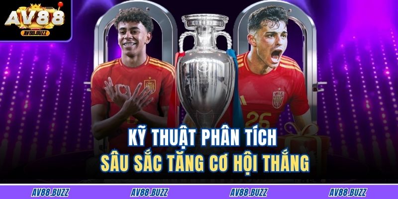 Kỹ thuật phân tích sâu sắc tăng cơ hội thắng