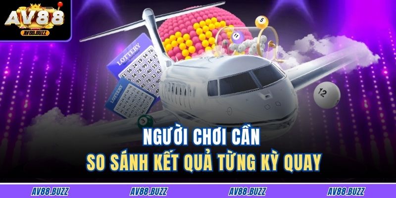 VR Xổ Số AV88 - Trải Nghiệm Lô Đề Thực Tế Ảo Sống Động 4 Người chơi cần so sánh kết quả từng kỳ quay