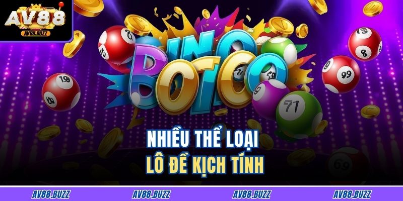 Nhiều thể loại lô đề kịch tính