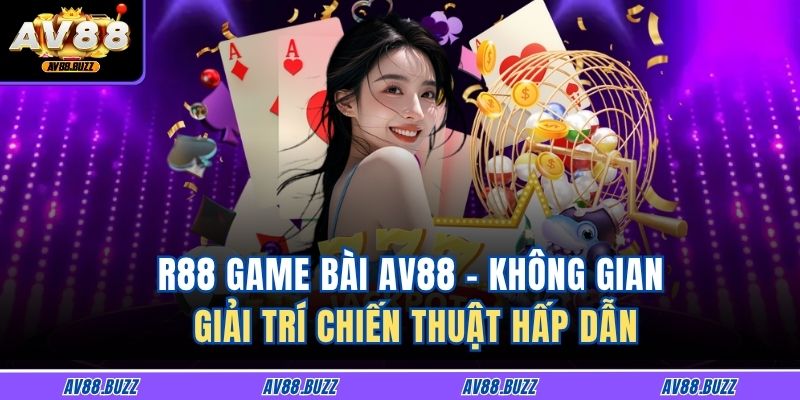 R88 Game Bài AV88