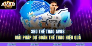 Sbo Thể Thao Av88 – Giải Pháp Dự Đoán Thể Thao Hiệu Quả 15 Sbo Thể Thao Av88