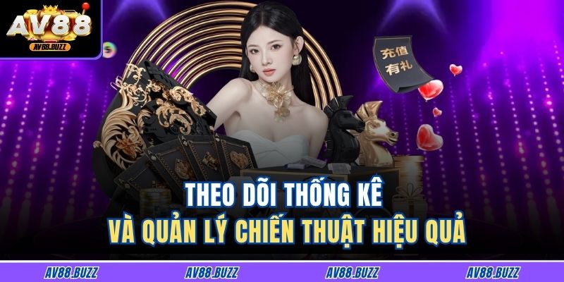 Theo dõi thống kê và quản lý chiến thuật hiệu quả