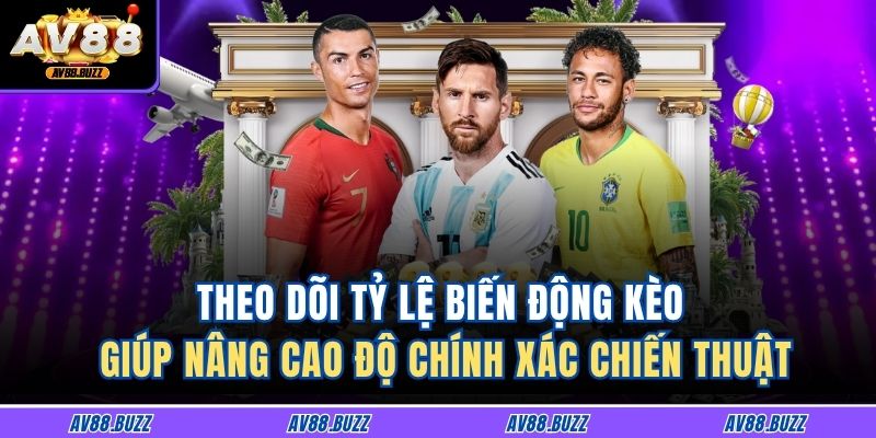 Theo dõi tỷ lệ biến động kèo giúp nâng cao độ chính xác chiến thuật