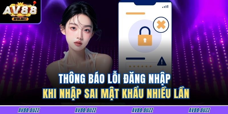 Thông báo lỗi đăng nhập khi nhập sai mật khẩu nhiều lần