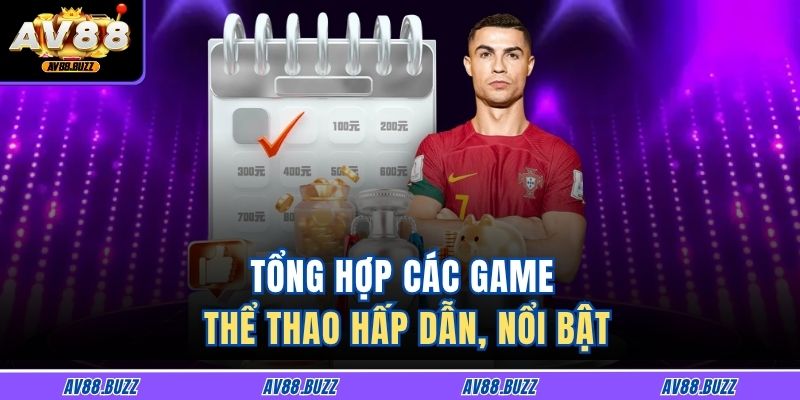 UG Thể Thao AV88 – Sân Chơi Đẳng Cấp, Trải Nghiệm Đỉnh Cao 3 Tổng hợp các game thể thao hấp dẫn, nổi bật