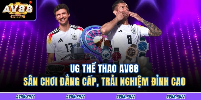 UG Thể Thao AV88 – Sân Chơi Đẳng Cấp, Trải Nghiệm Đỉnh Cao 1 UG Thể Thao AV88