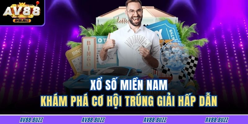 Xổ Số Miền Nam - Khám Phá Cơ Hội Trúng Giải Hấp Dẫn 3 Xổ Số Miền Nam
